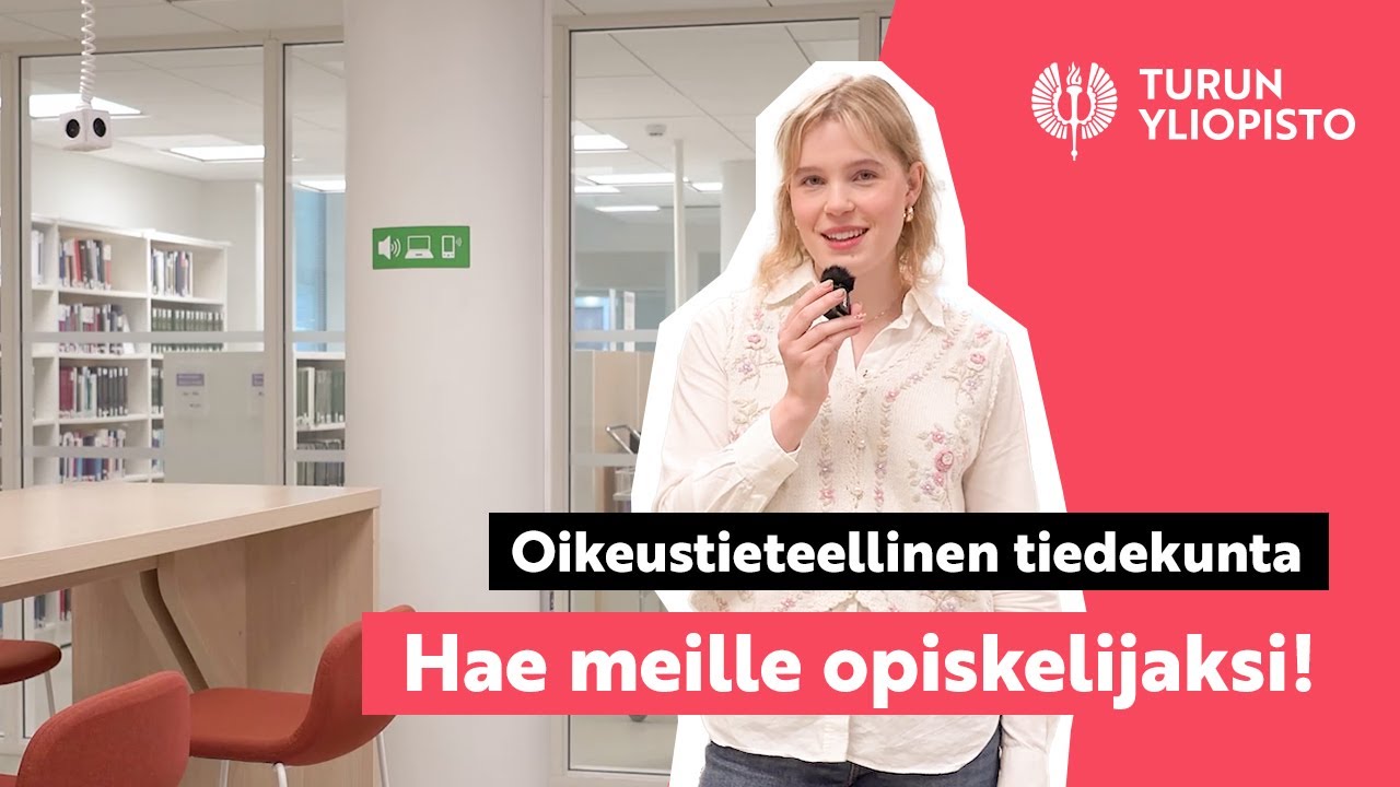 Oikeustieteellinen tiedekunta / Turun yliopisto:  Hae meille opiskelijaksi!