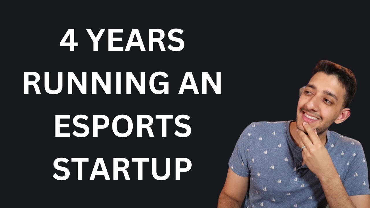 What 4 years of running an ESPORTS startup taught me
