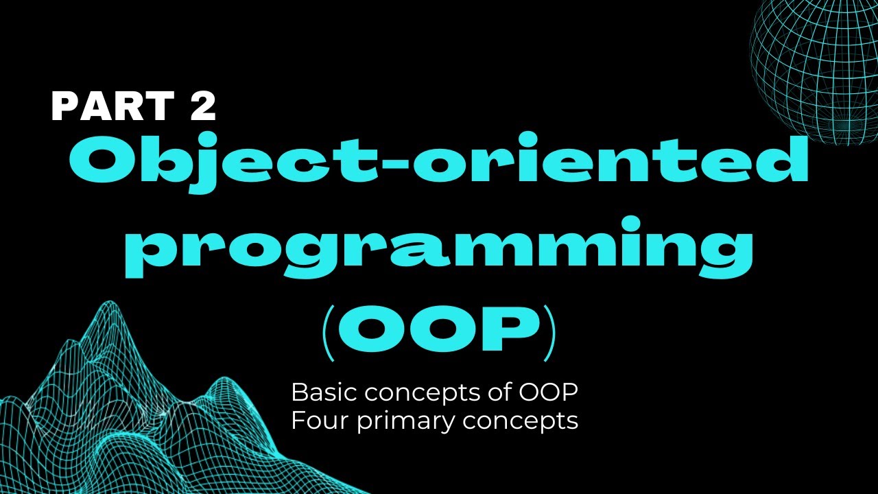 Object-Oriented Programming (OOP) #2 - 4 Tính Chất Chính