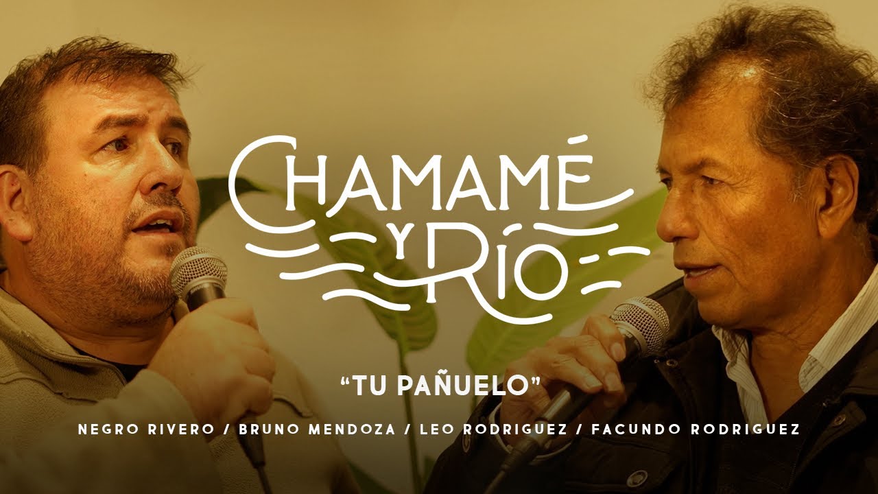 TU PAÑUELO I CHAMAME Y RÍO I FACUNDO RODRÍGUEZ, BRUNO MENDOZA, NEGRO RIVERO Y LEO RODRÍGUEZ