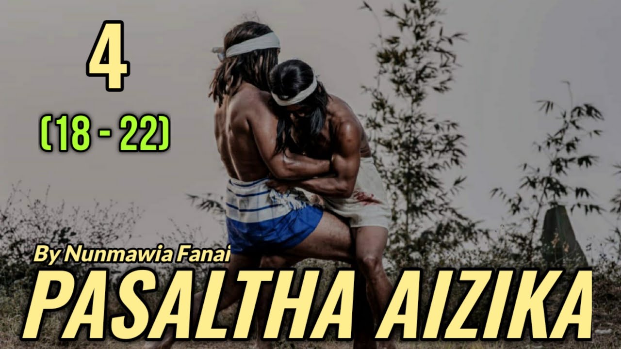 PASALTHA AIZIKA | HLAWM 4 | Ziaktu : Nunmawia Fanai
