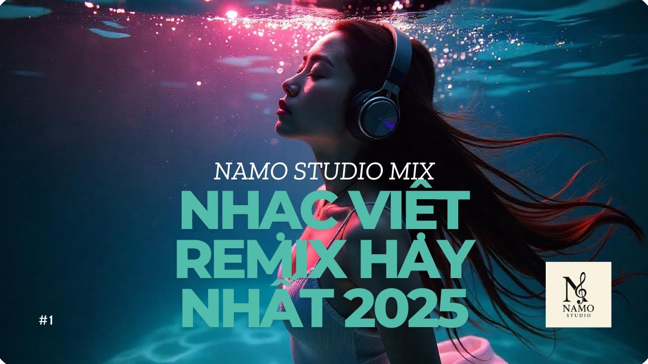 #1 Nhạc V I Ệ T REMIX 2025 Hay Nhất 🎵 CHILL & CLUB | DEEP House - Nhạc Trẻ | NAmo STUDIO MIX