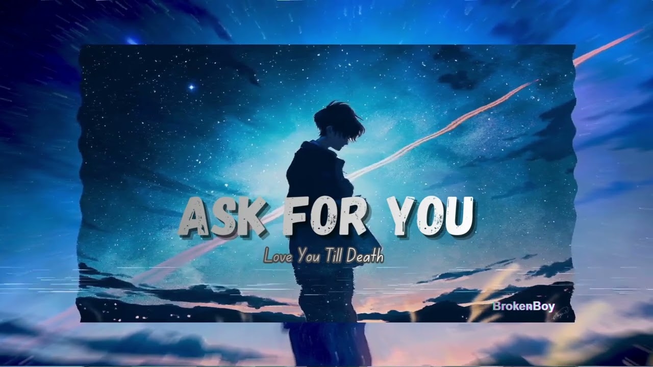 Ask For You | English Sad Song | One-Sided Love | Love You Till Death | B R O K E N B O Y