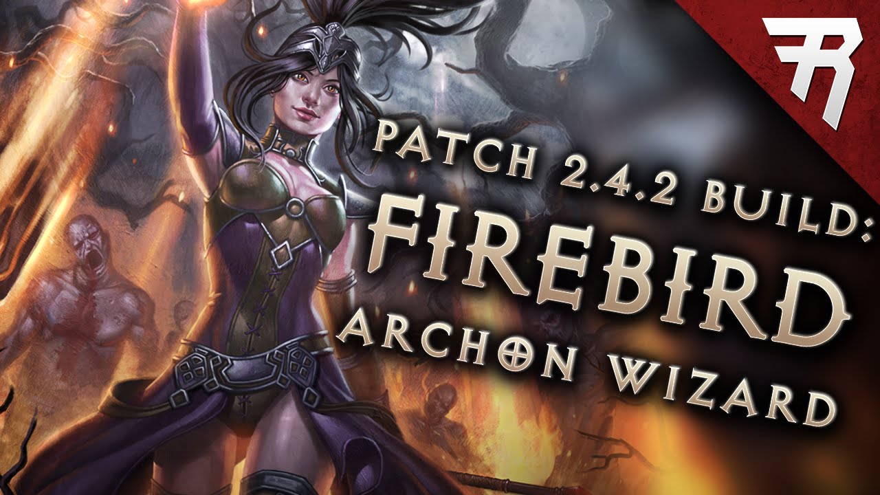 Diablo 3 2.4.3 Wizard Build: Firebird Archon GR 95+ (Guide)