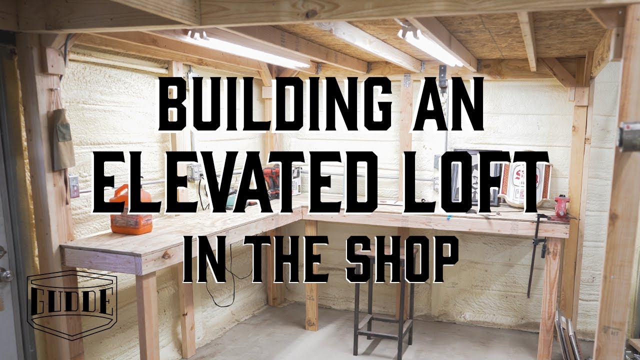Building A Loft Space In The Shop - Gudde Co. Shop Organization