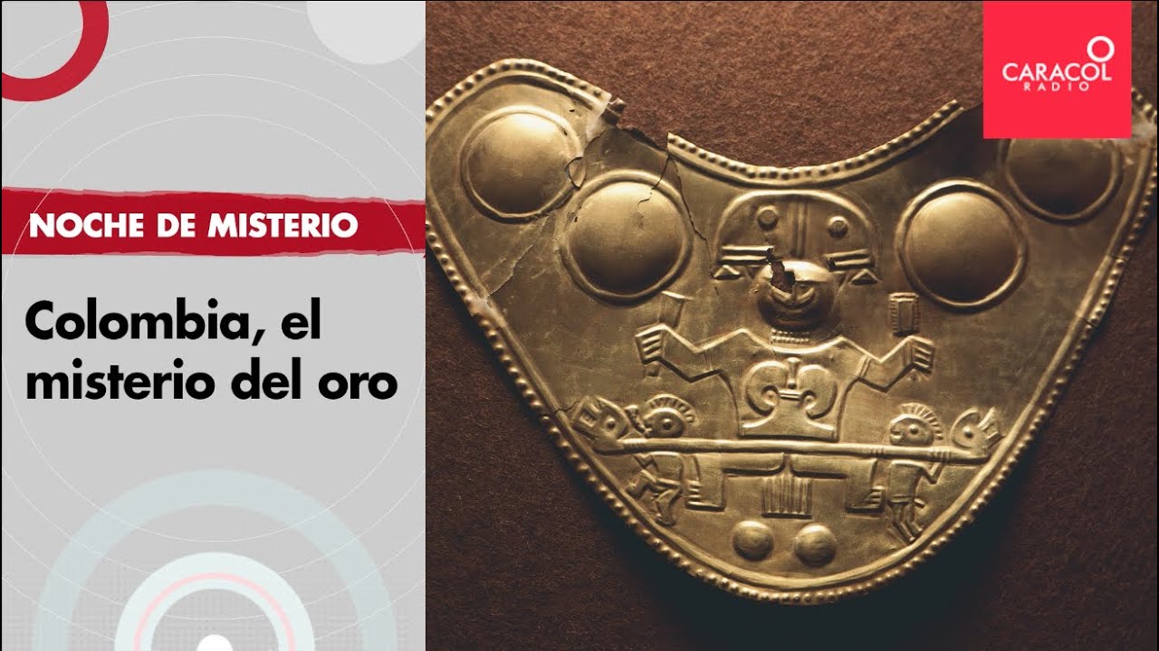 Colombia, el misterio del oro