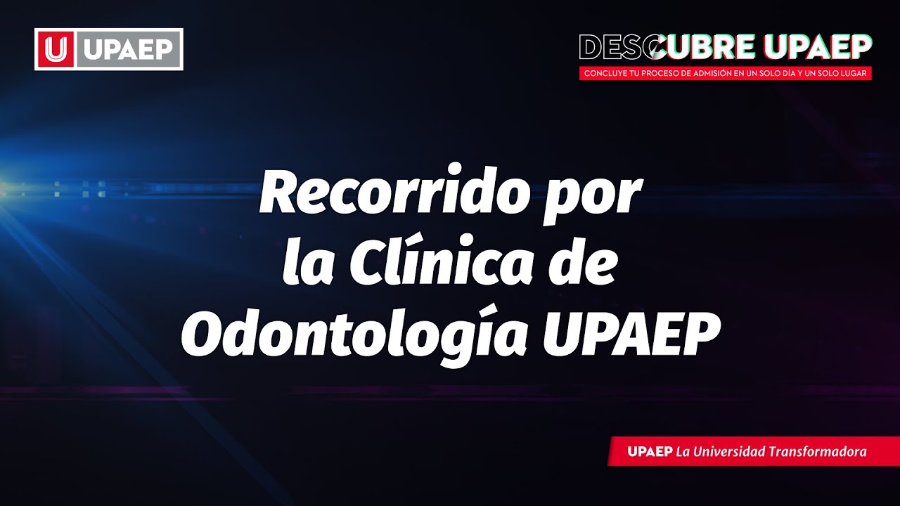 Recorrido por la clínica de Odontología | Descubre UPAEP