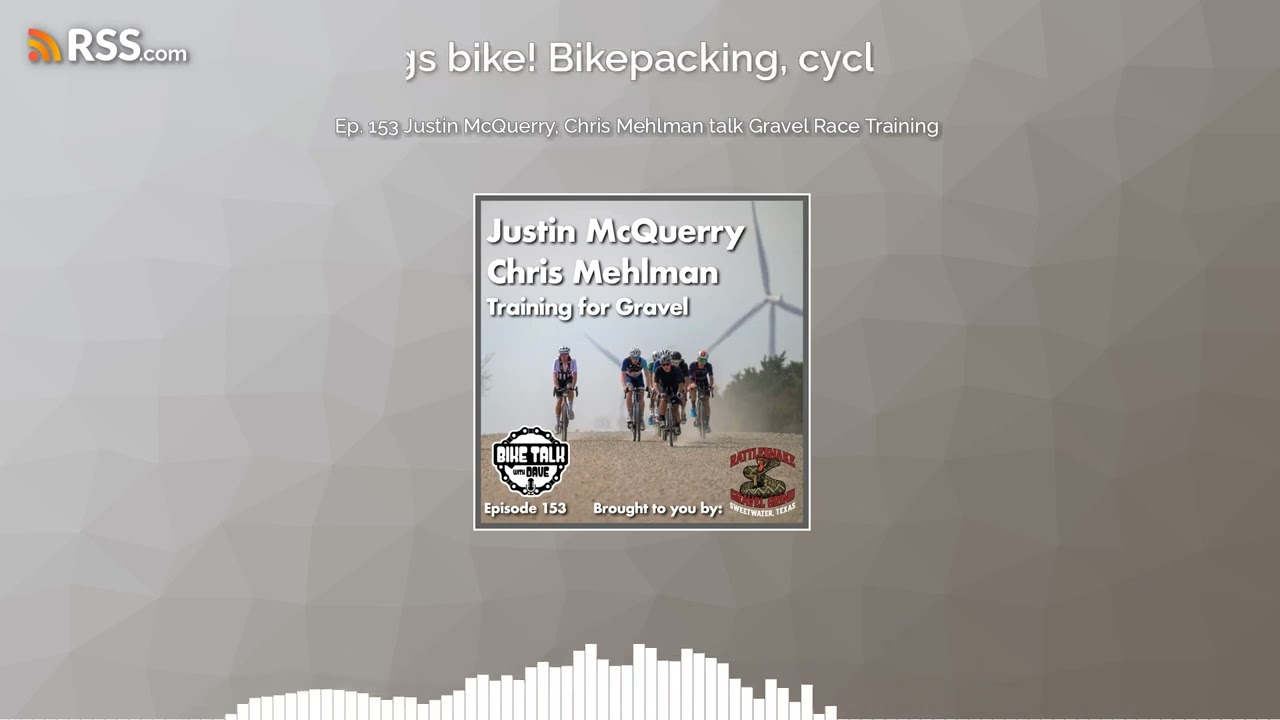 Ep. 153 Justin McQuerry, Chris Mehlman talk Gravel Race Training
