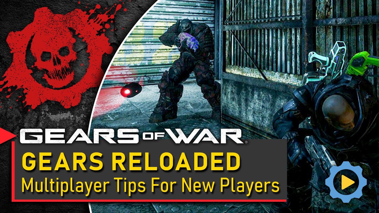 Gears of War: Reloaded - Multiplayer Tips for New Players