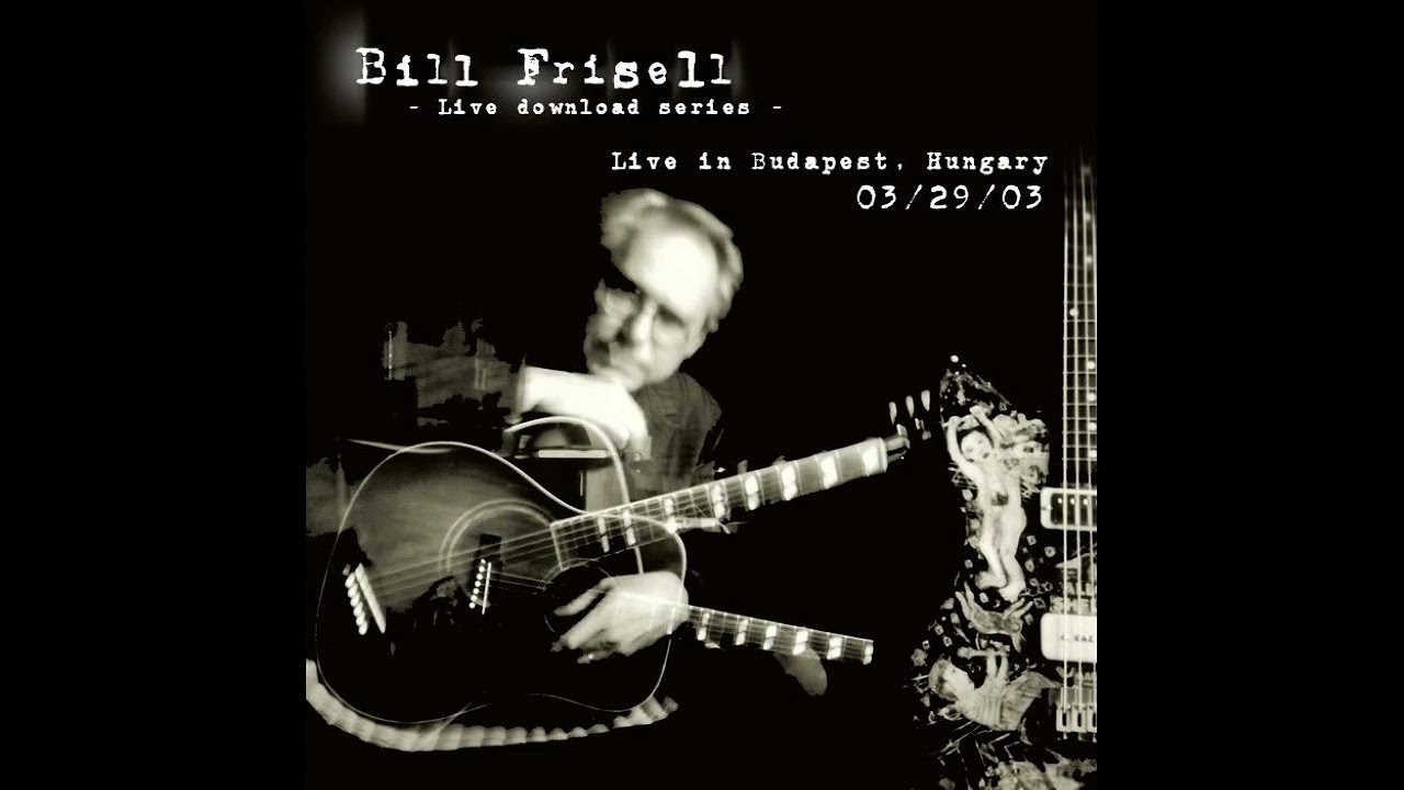 Bill Frisell - Live at Millenaris Park, Budapest, Hungary (03/29/03) [FULL SET]
