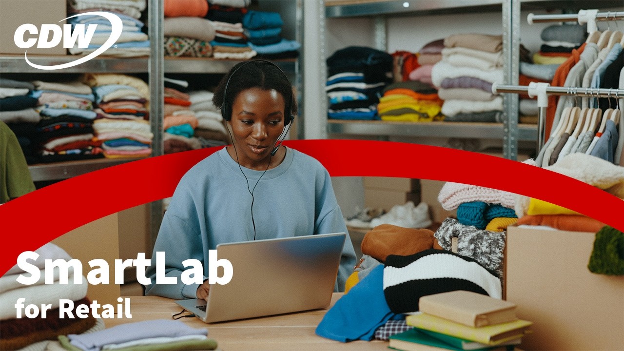Delivering Seamless, Memorable Customer Experiences with CDW's SmartLab for Retail