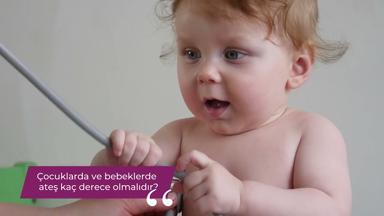 Çocuklarda ve bebeklerde ateş kaç derece olmalıdır.