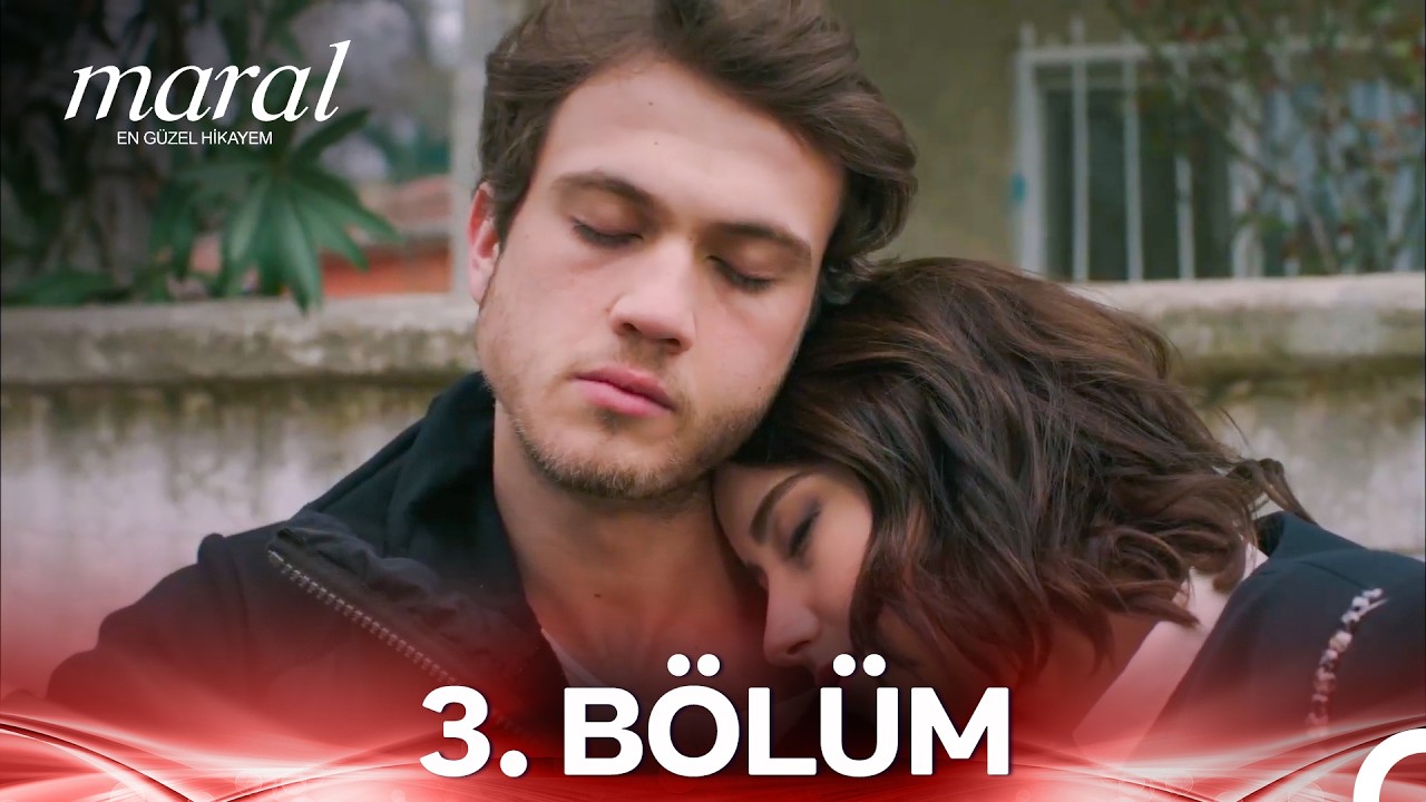 Maral: En Güzel Hikayem - 3. Bölüm