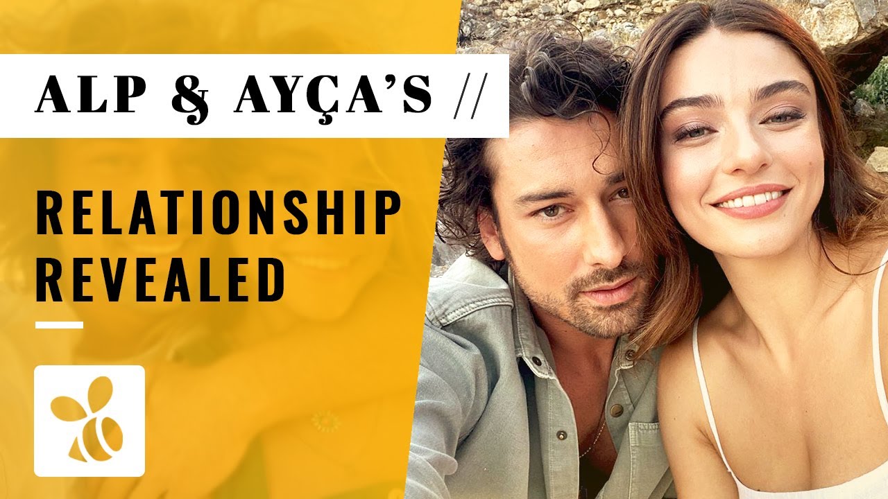 The Truth About Alp Navruz & Ayça Aysin Turan's Relationship