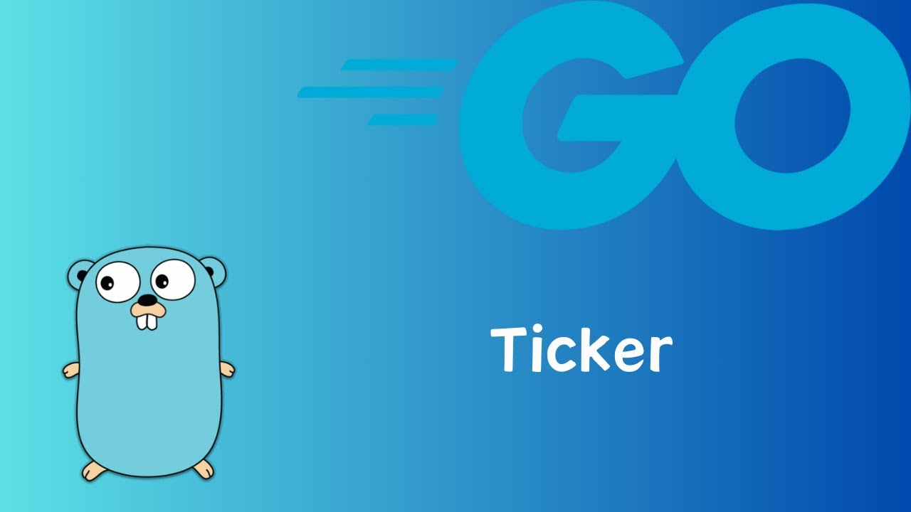 Go | Ticker | tutorial 40