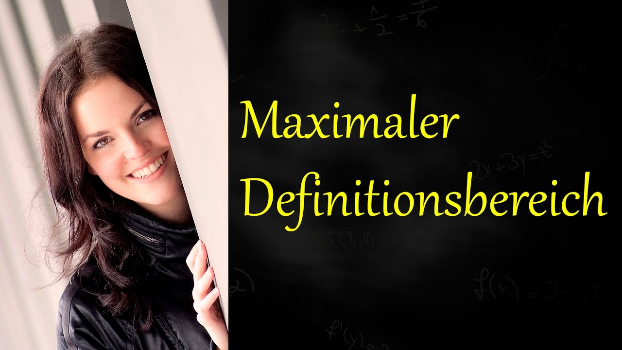 Maximaler Definitionsbereich, Maximale Definitionsmenge bestimmen