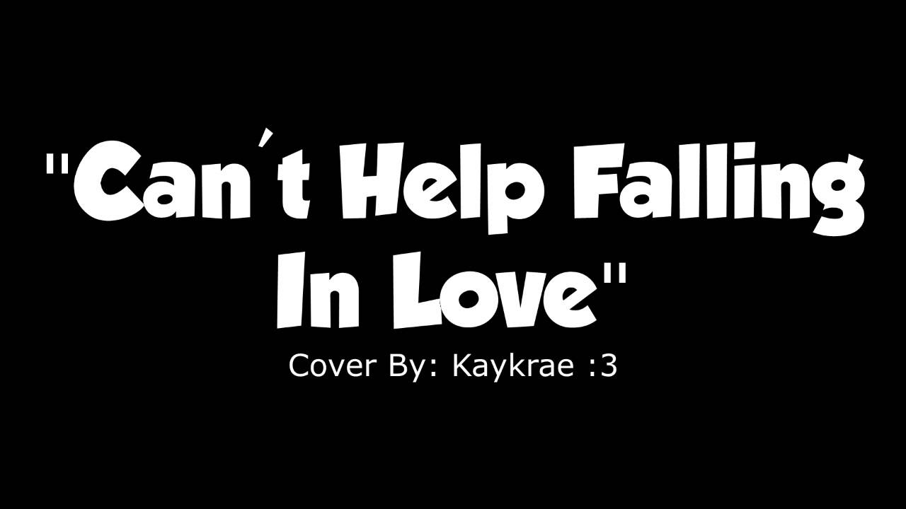 Can't Help Falling In Love - Kaykrae Cover