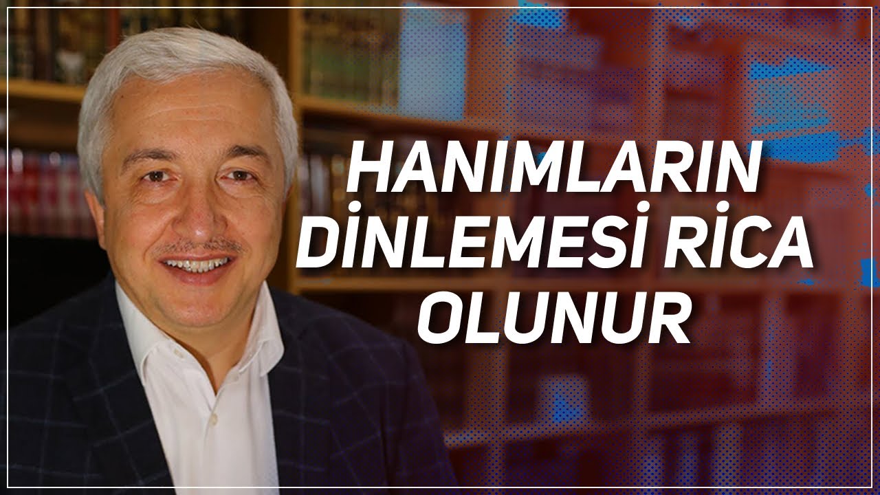 HANIMLARIN DİNLEMESİ RİCA OLUNUR - PROF. DR. MEHMET OKUYAN