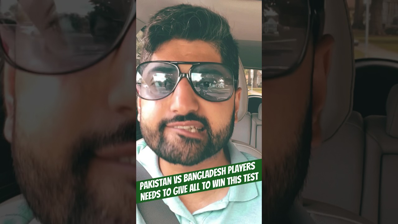 Pakistan vs Bangladesh  players needs to give all to win this test 