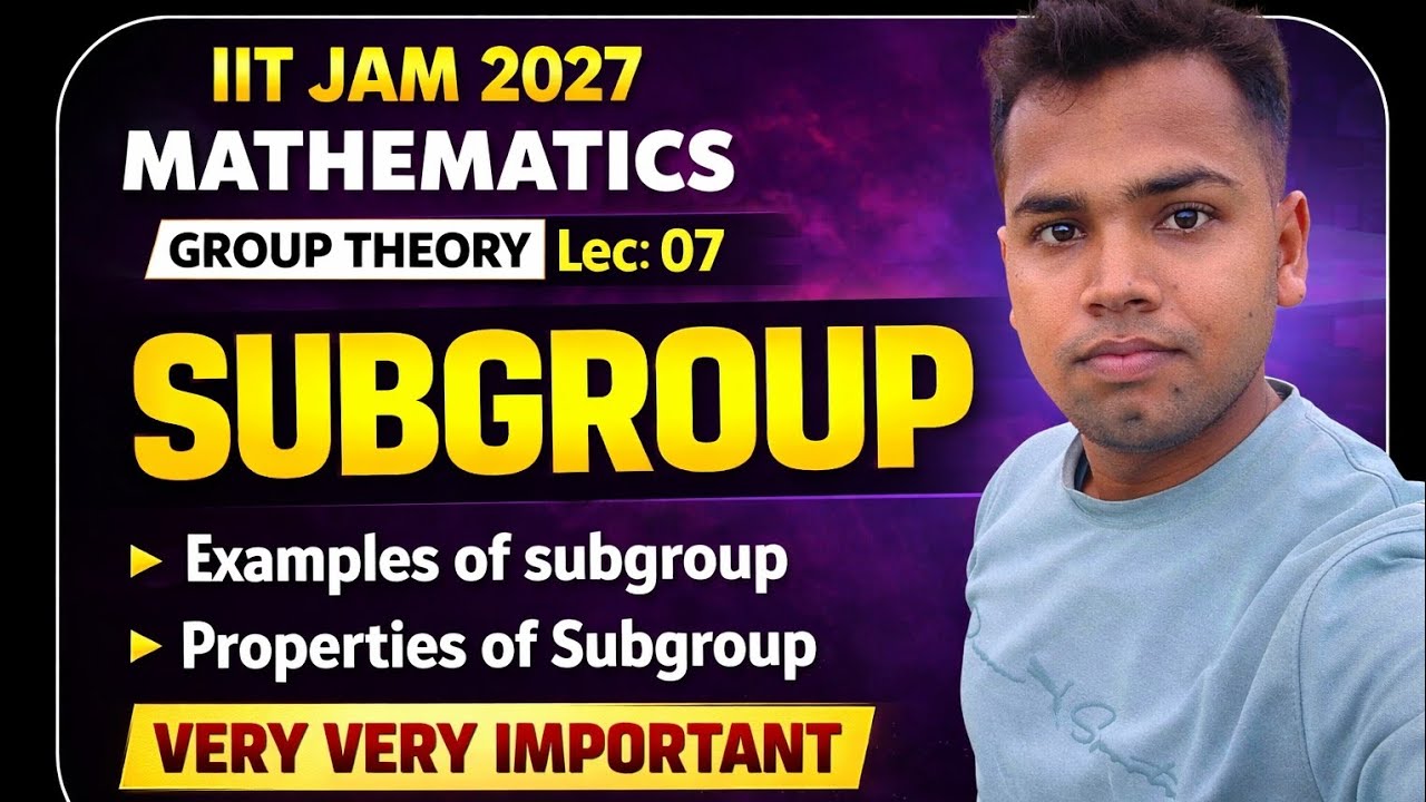 Group Theory Lec 07 – Subgroup | Examples, Results & Properties | IIT JAM 2027 Mathematics by Umesh 