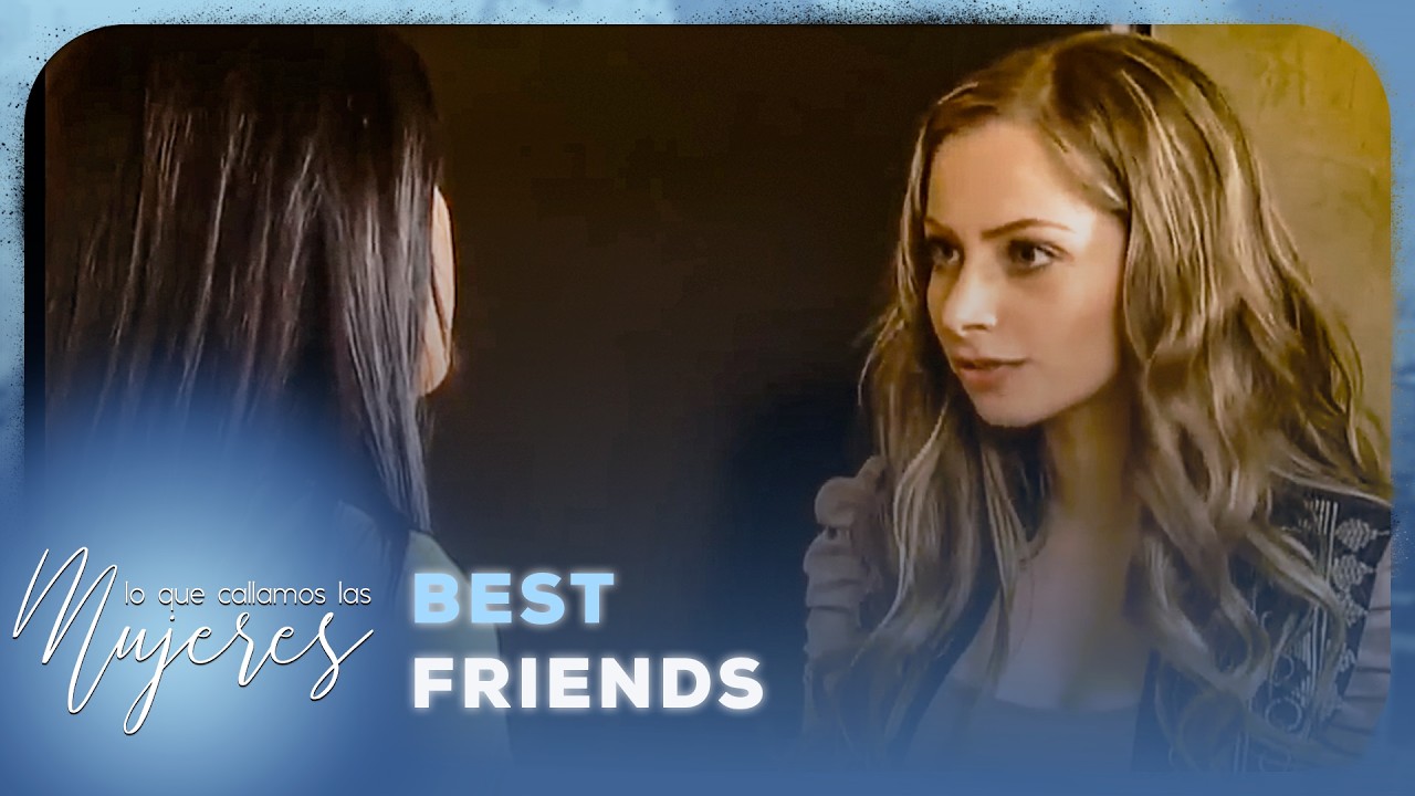 Lo Que Callamos Las Mujeres - Best Friends