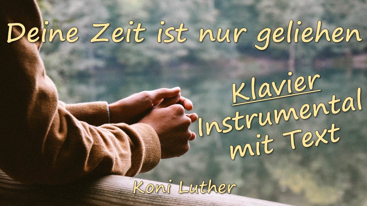 Deine Zeit ist nur geliehen - Klavier Instrumental mit Liedtext - Lyric Video - Koni Luther
