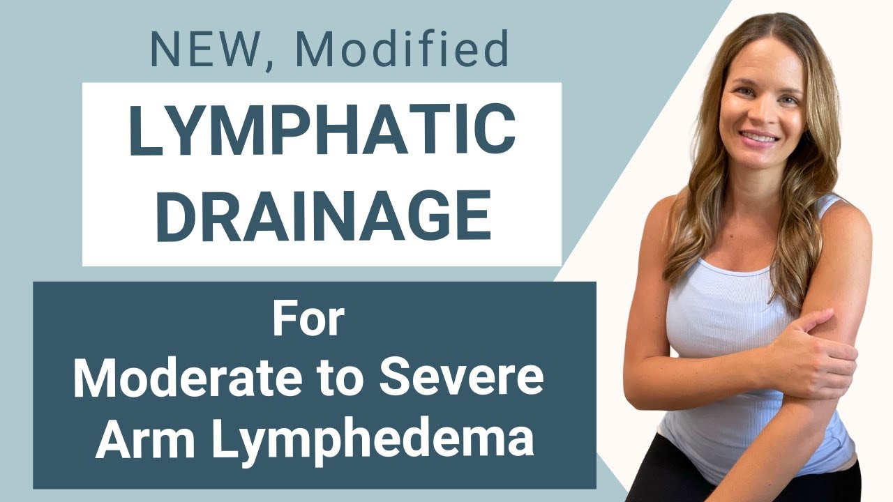 Lymphatic Drainage for Moderate to Severe Arm Lymphedema: Modified Routine