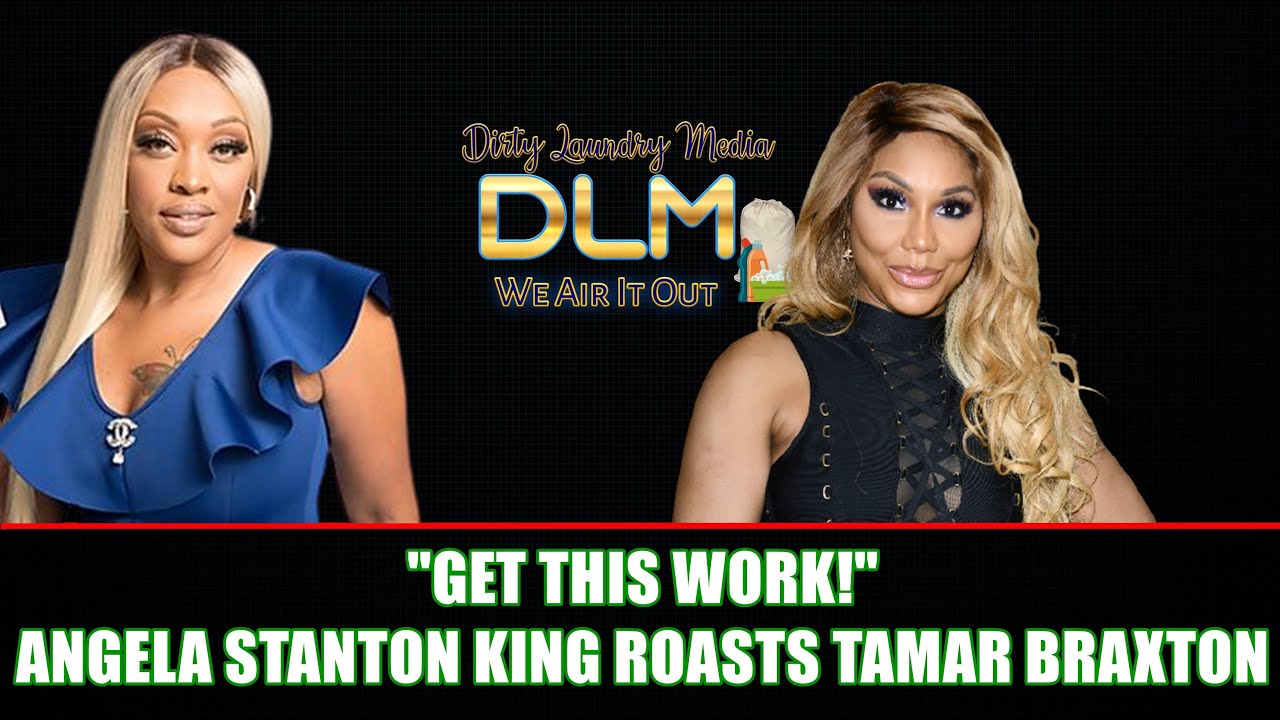 Angela Stanton King Roasts Tamar Braxton: 