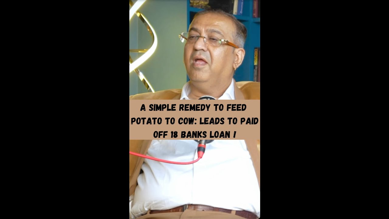 A simple remedy of fed potato to cow: leads to paid off 18 banks loan !