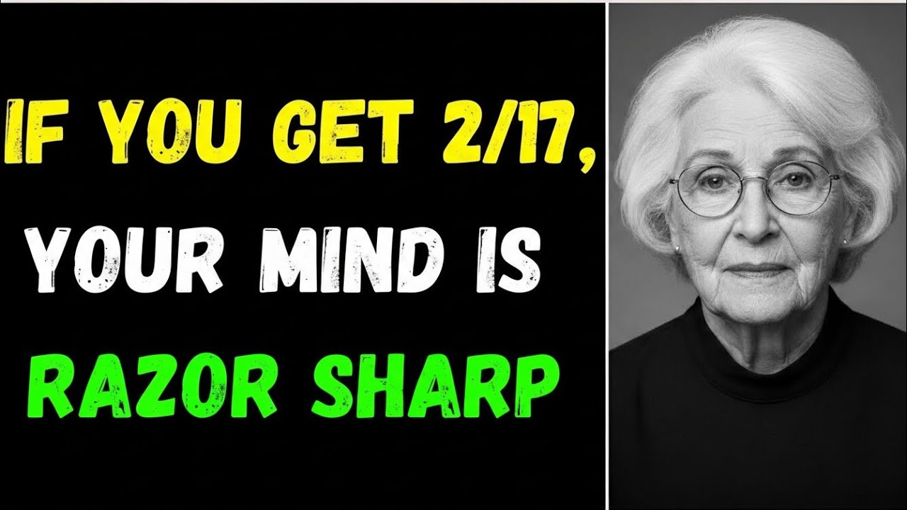IF YOU GET 2/17, YOUR MIND IS RAZOR SHARP