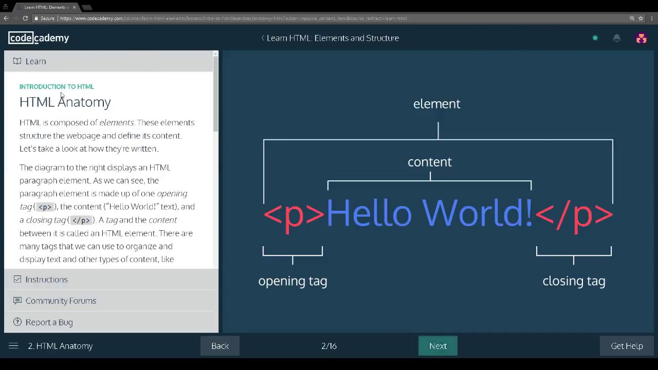 Learn HTML with Codecademy: Introduction to HTML Part 1.