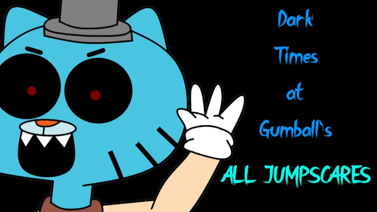 Dark Times at Gumball's(New Version) - All Jumpscares.