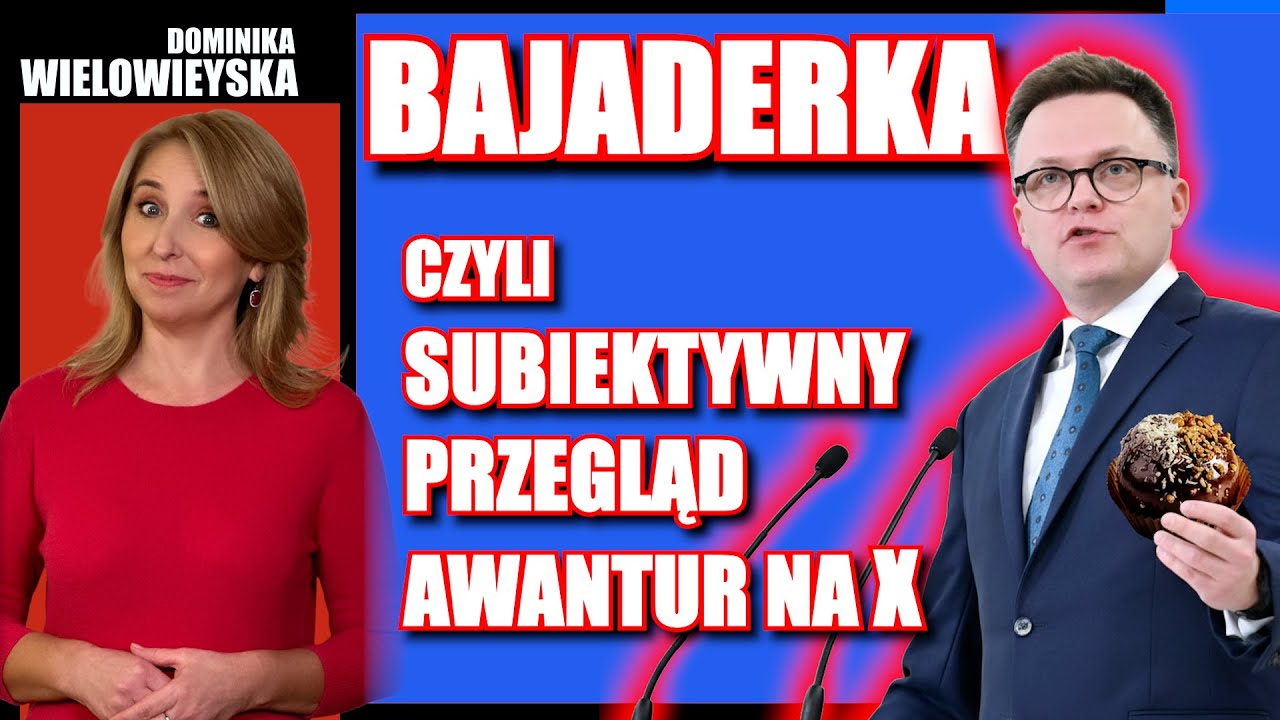 BAJADERKA czyli subiektywny PRZEGLĄD AWANTUR na X | Dominika Wielowieyska, 18.01.2026