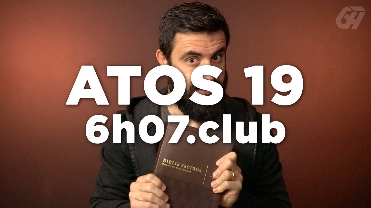 ATOS 19 | Estudo Bíblico #6h07club