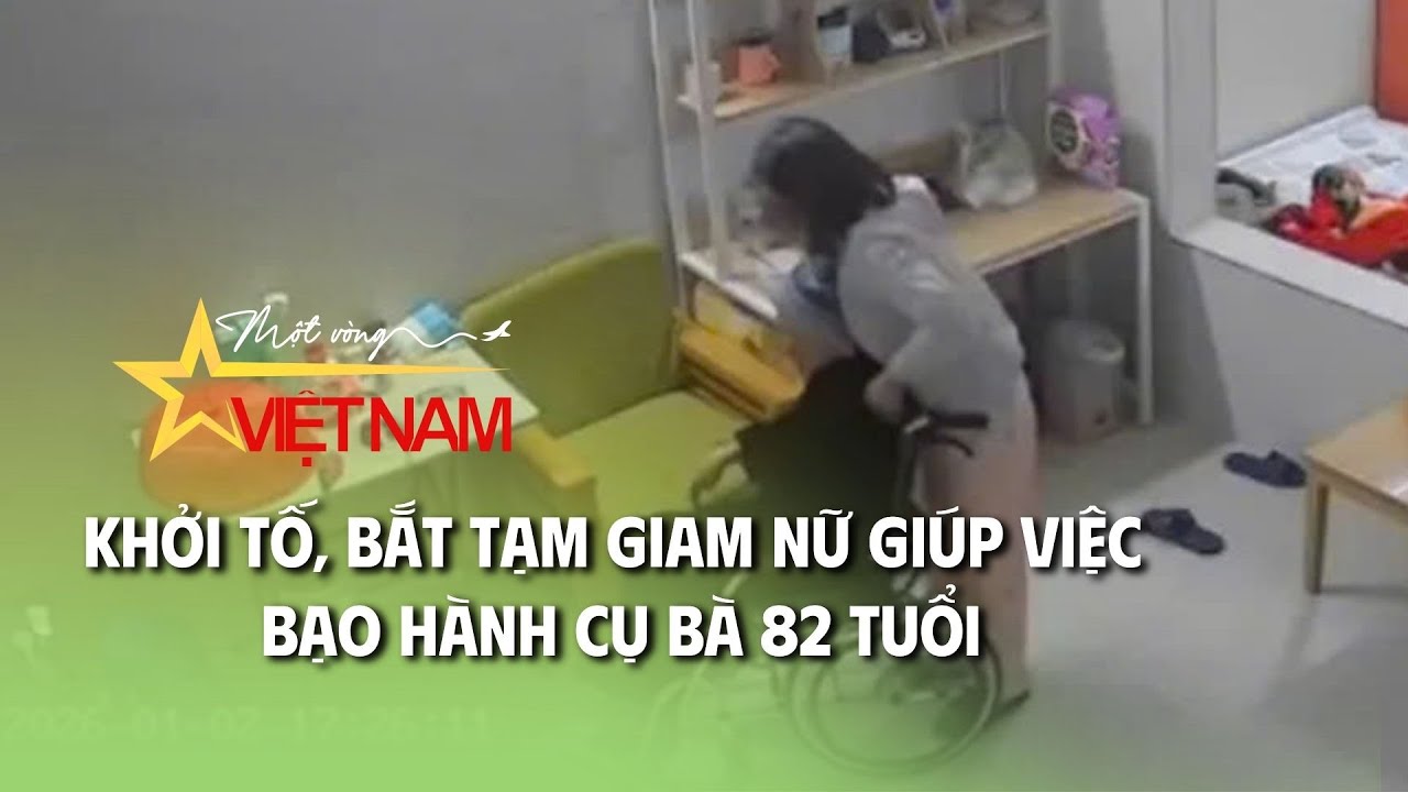 Khởi tố, bắt tạm giam nữ giúp việc bạo hành cụ bà 82 tuổi  | Thời báo VTV