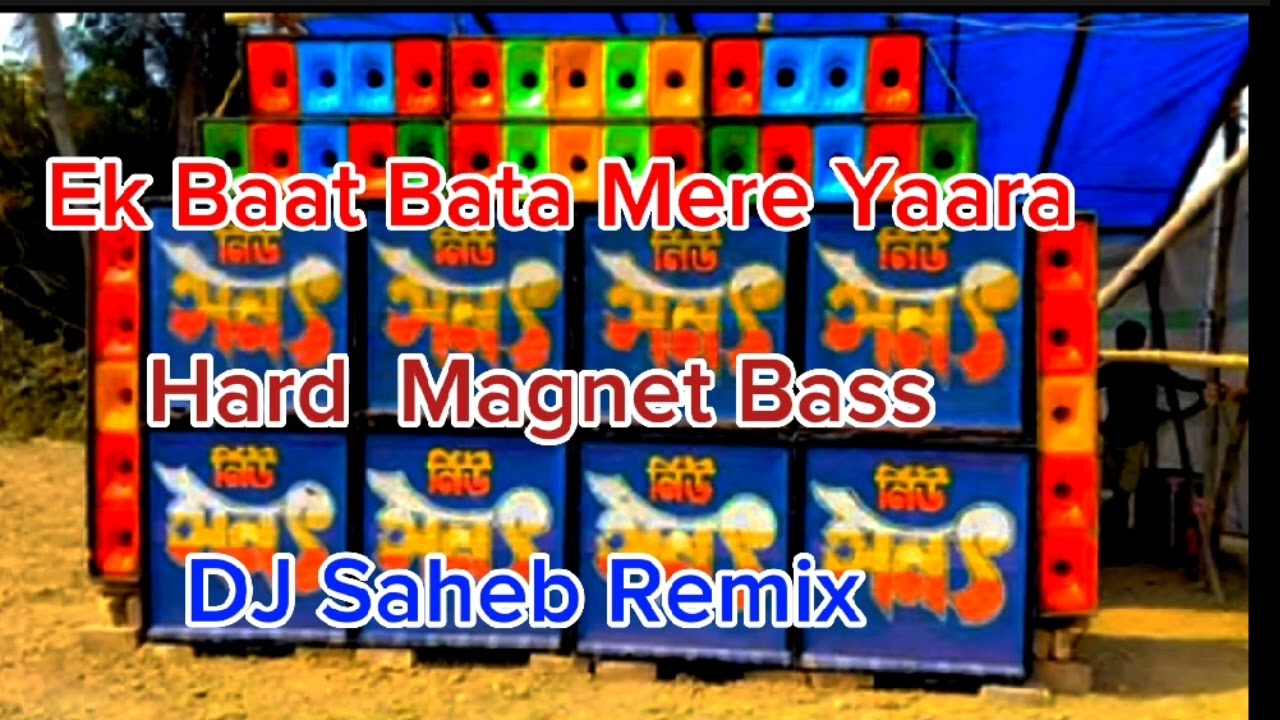 Ek Baat Bata Mere Yaara ডিজে সাহেব Remix  হাড মেগনেট বেস