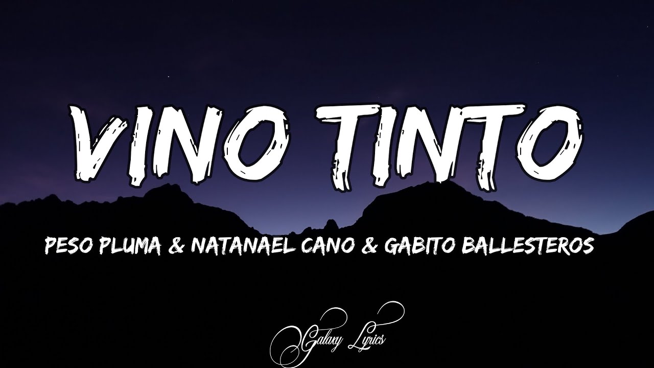 Peso Pluma, Natanael Cano, Gabito Ballesteros - Vino Tinto (LETRAS) 🎵
