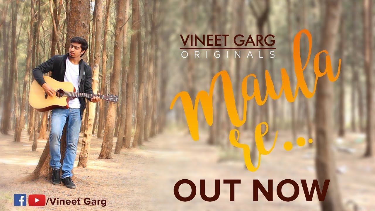 Maula Re | Vineet Garg | Official Video