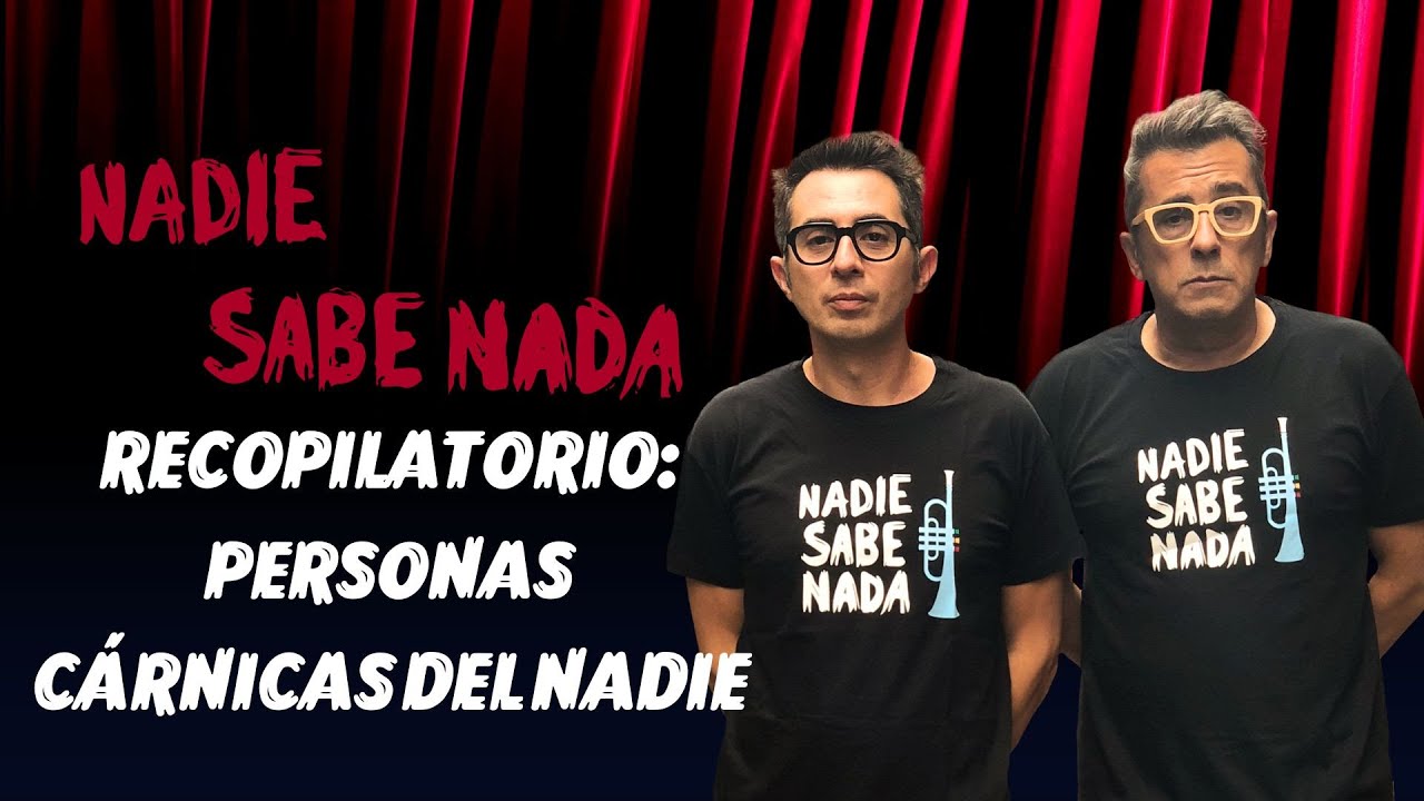 Nadie Sabe Nada | Recopilatorio | Personas cárnicas del Nadie