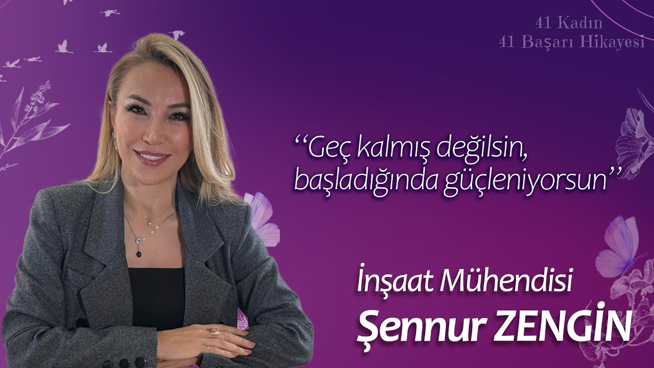 41 Kadın 41 Başarı Hikayesi: Şennur Zengin