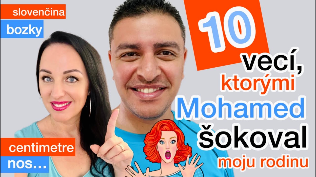 10 VECÍ, KTORÝMI MOHAMED ŠOKOVAL MOJU RODINU