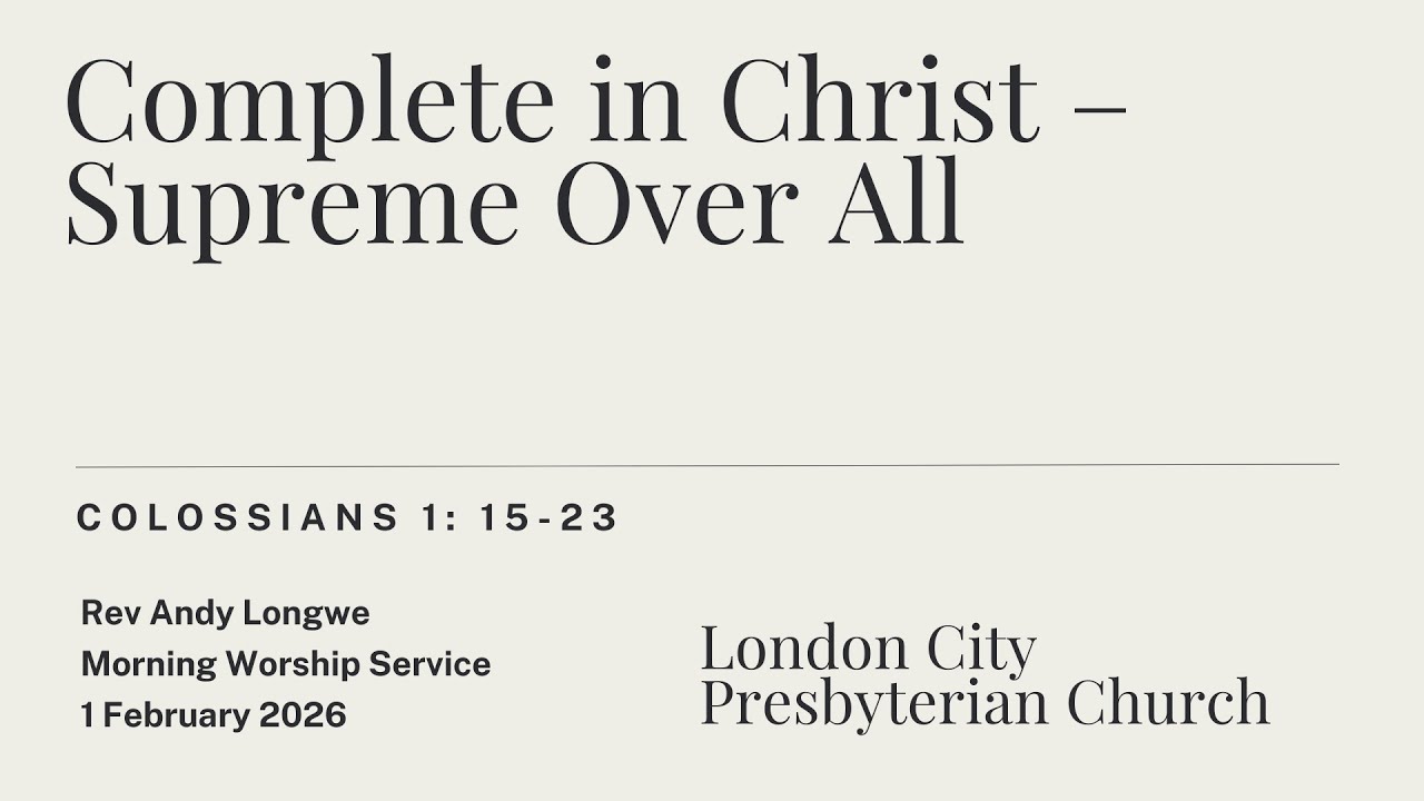 Complete in Christ – Supreme Over All (Colossians 1:15-23)