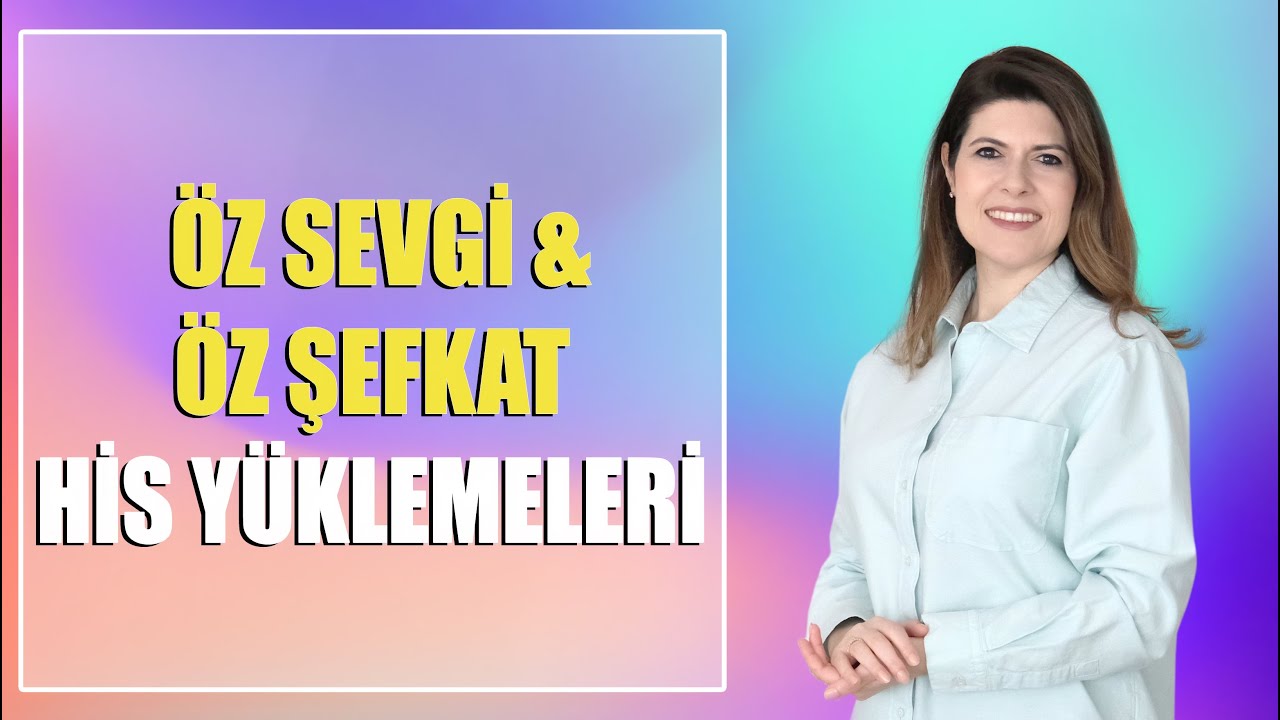 THETA FREKANSINDA ÖZ SEVGİ & ÖZ ŞEFKAT HİS YÜKLEMELERİ