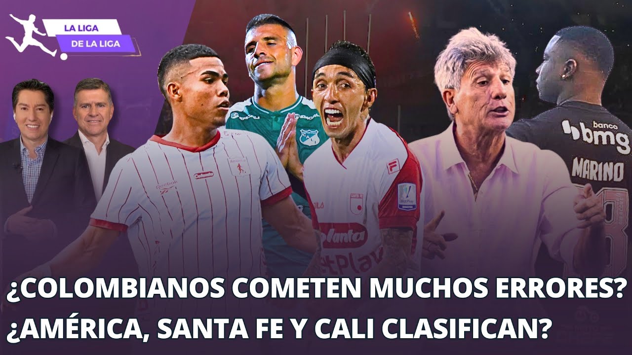 &iquest;Am&eacute;rica, Santa Fe y Cali clasifican? &iquest;Jugadores colombianos cometen muchos errores? #LaLigaDeLaLiga