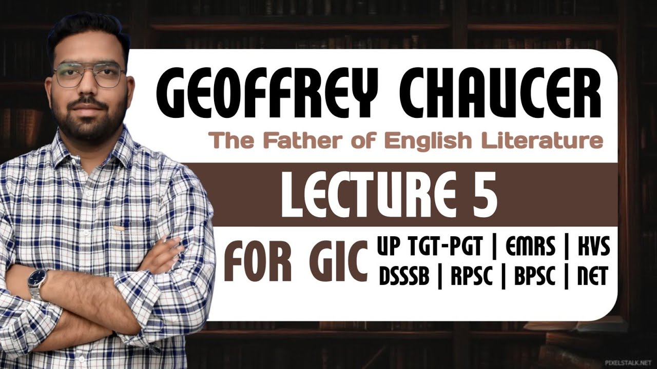 Geoffrey Chaucer: The Father of English Literature | Lecture 5 GIC-LT/UP TGT-PGT/KVS-NVS/EMRS/DSSSB