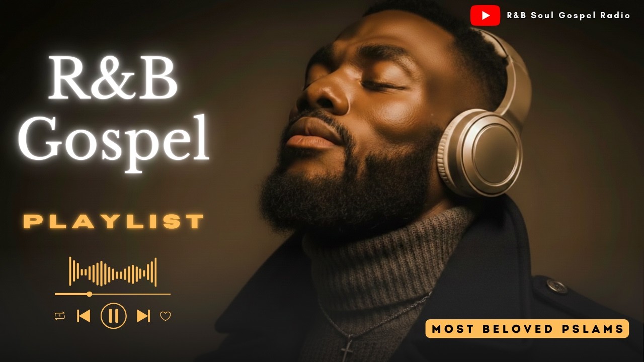 R&B Gospel Worship – Music for Healing,Prayer and Quiet Time | Playlist smooth R&B grooves | Pslams