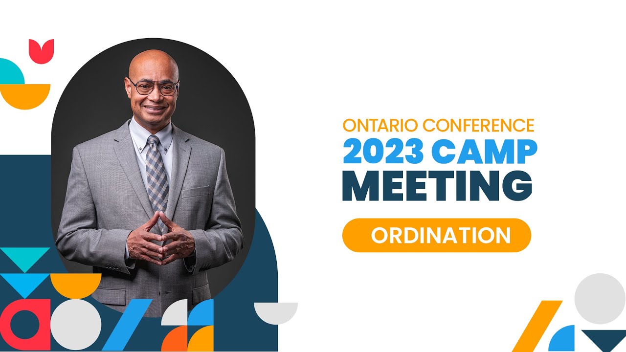 2023 Camp Meeting | ORDINATION - Ontario Conference of Seventh-day Adventists