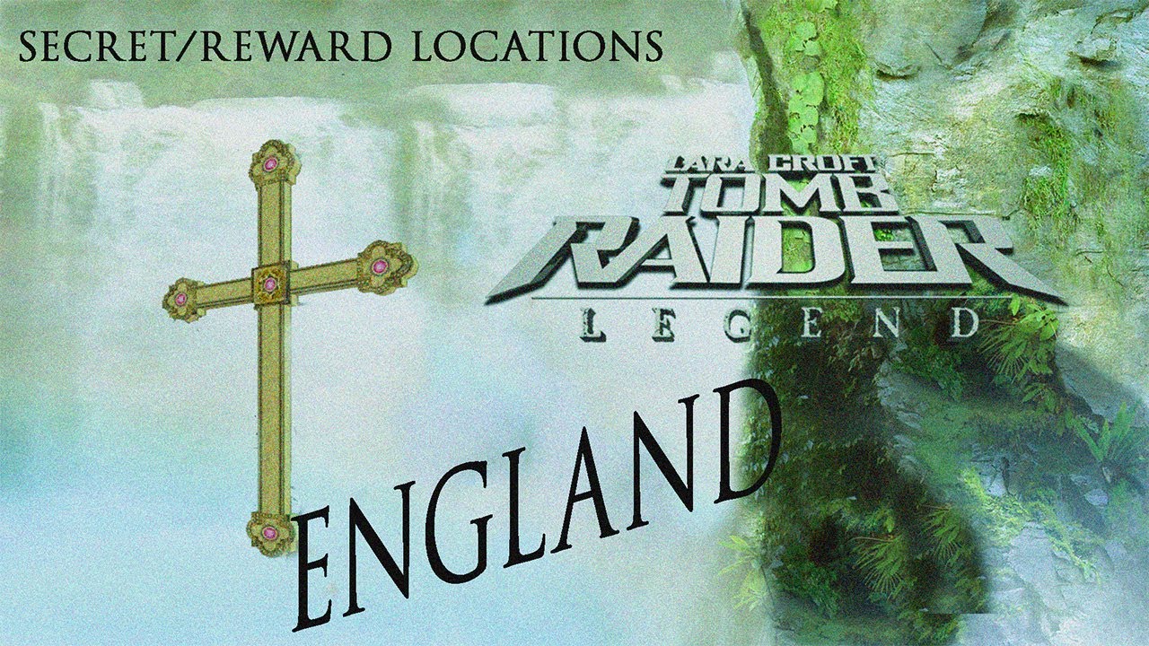 Tomb Raider Legend - Secret/Rewards Locations - England