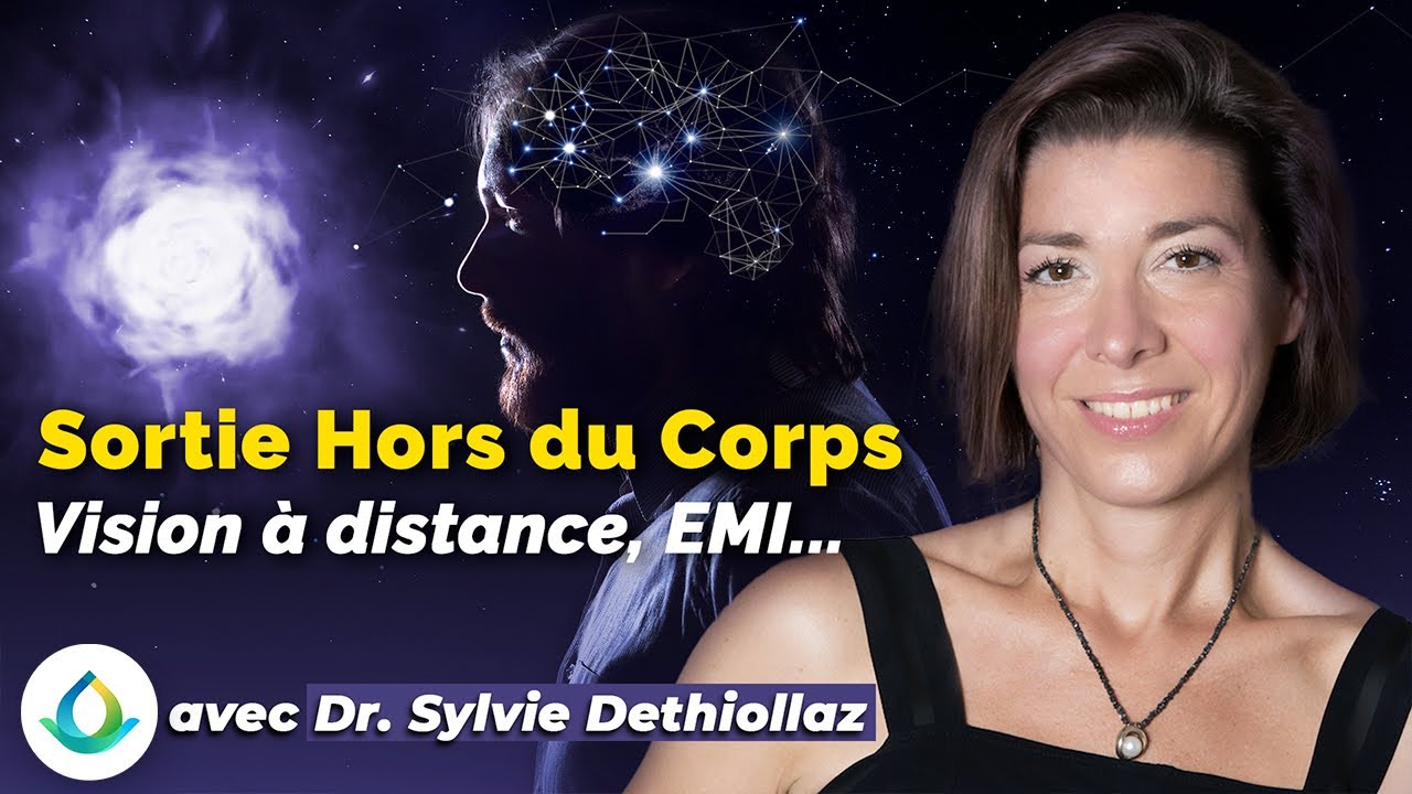 Sortie Hors Du Corps, Voyage Astral & Vision à Distance (avec Dr. Sylvie Dethiollaz)