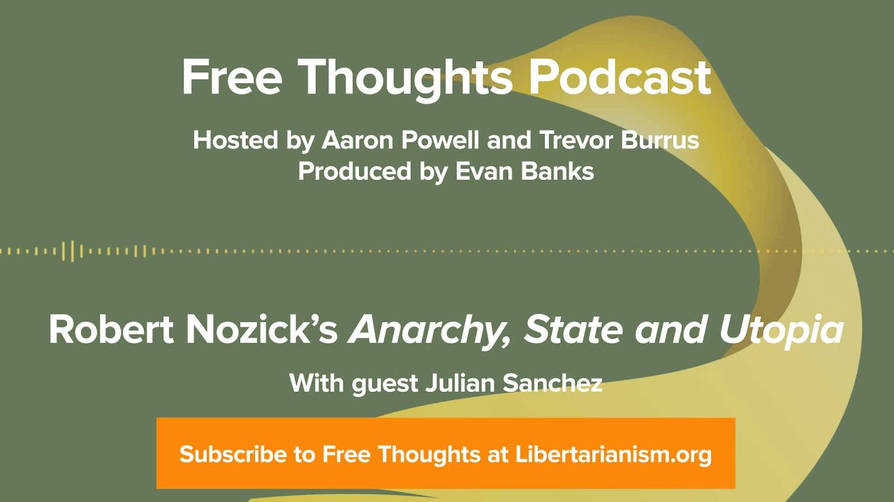 Ep. 3: Robert Nozick's "Anarchy, State and Utopia" (with Julian Sanchez)